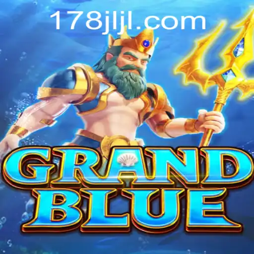Exploring the World of GRANDBLUE: An Introduction to the Game and JILI178.COM